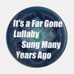 Its a far gone Lullaby Brokedown Palace Grateful Dead lyric with tie dye Pin