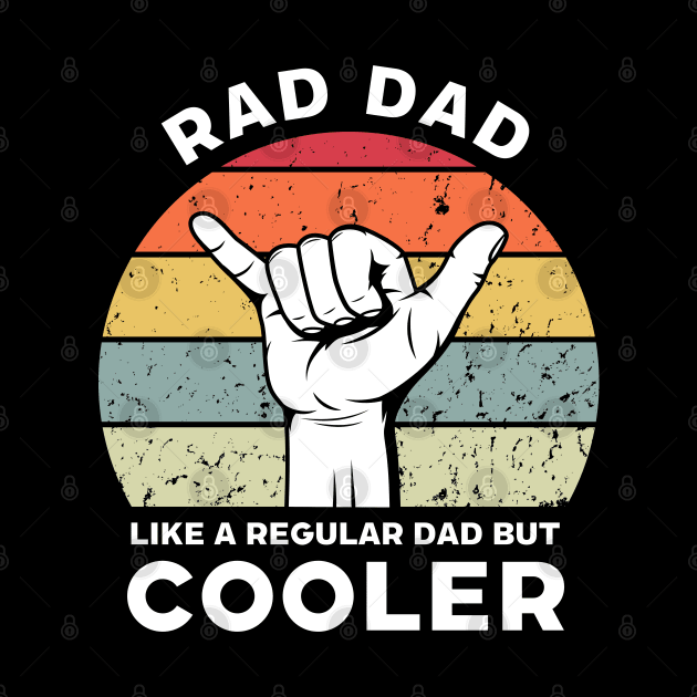 Rad Dad Like a Regular Dad But Cooler by Funky Prints Merch