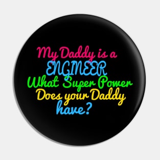 Engineer What Super Power Does Your Daddy Pin