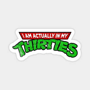 Thirty Birthday Gift Idea Magnet - 30th birthday I am actually in my thirties by Lunomerchedes