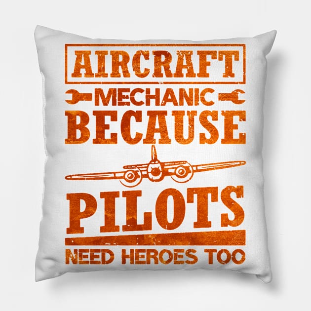 Aircraft Mechanic Because Pilots Need Heroes Pillow by dyazagita