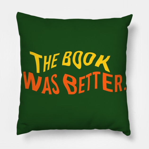 The Book Was Better V.03 Pillow by Aspita