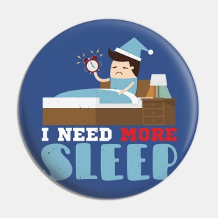 I Need More Sleep Pin