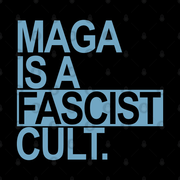 Maga is a Fascist Cult - blue by Tainted