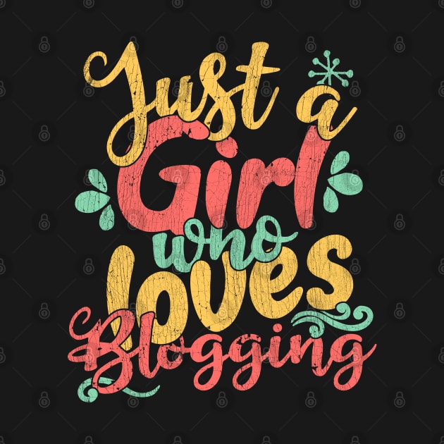 Just A Girl Who Loves Blogging Gift product by theodoros20