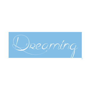 Dreaming.Blue T-Shirt