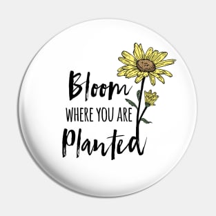 Bloom Where You Are Planted Sunflower Pin