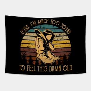 Lord, I'm Much Too Young To Feel This Damn Old Graphic Cowboy Boots And Hat Tapestry