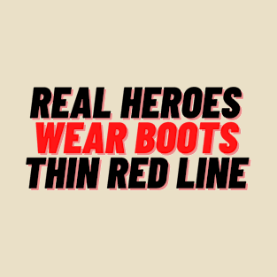 Real Heroes Wear Boots - Thin Red Line. Black T-Shirt