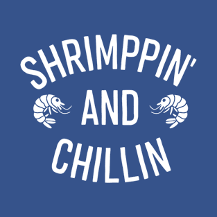 Shrimpin' & Chillin' T-Shirt