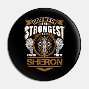 Sheron Name T Shirt - God Found Strongest And Named Them Sheron Gift Item Pin