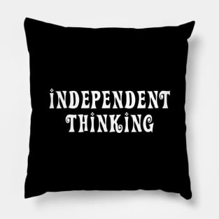 Independent Thinking is a motivational saying gift idea Pillow