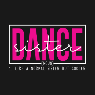 Funny Dance Team Sister Competition Dance Sister Definition T-Shirt