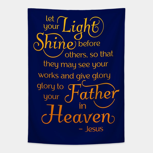 let your light shine before others, so that they may see your good works Tapestry by AlondraHanley