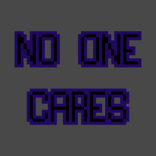 No one cares pixel T-Shirt