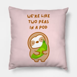 We’re Like Two Peas In A Pod Sloth Pillow