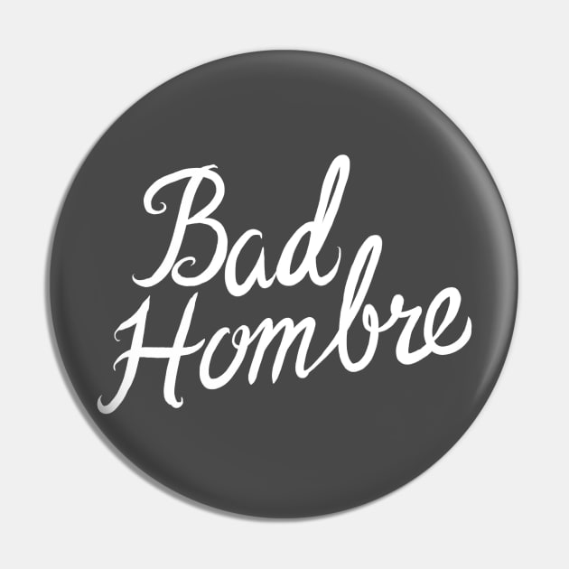 Bad Hombre Pin by Adamtots