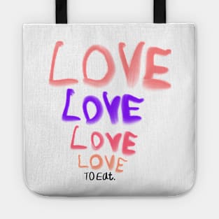 Copy of Love love love to eat (humor about the song from the beatles) Tote