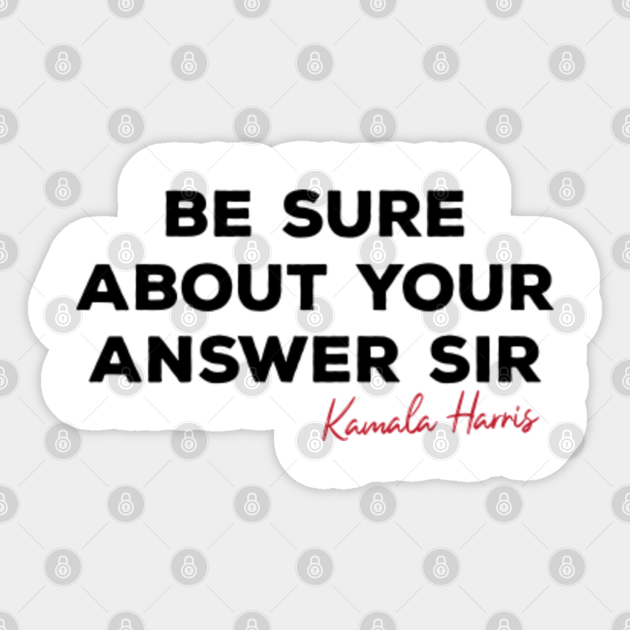 Kamala Harris Quote Kamala Harris Sticker Teepublic Kamala Harris Quote Kamala Harris Sticker Teepublic