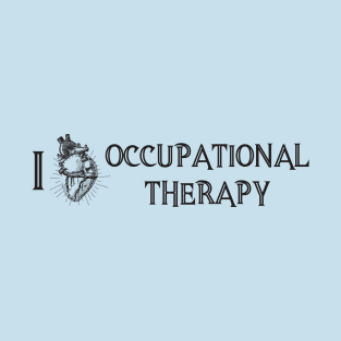 I Love Occupational Therapy Design for OTs T-Shirt
