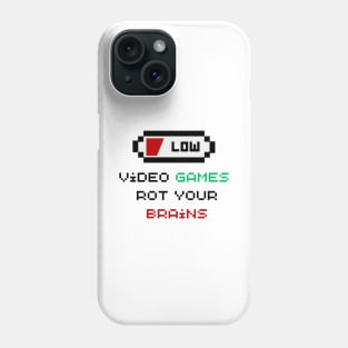 Video Games Rot Your Brains Phone Case