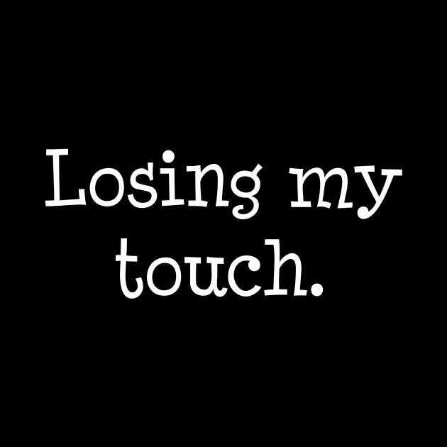 Losing my touch by Word and Saying