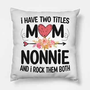 nonnie - i have two titles mom and nonnie Pillow