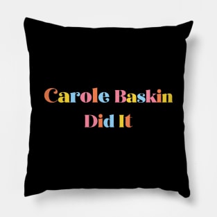 Carole Baskin Did It Pillow