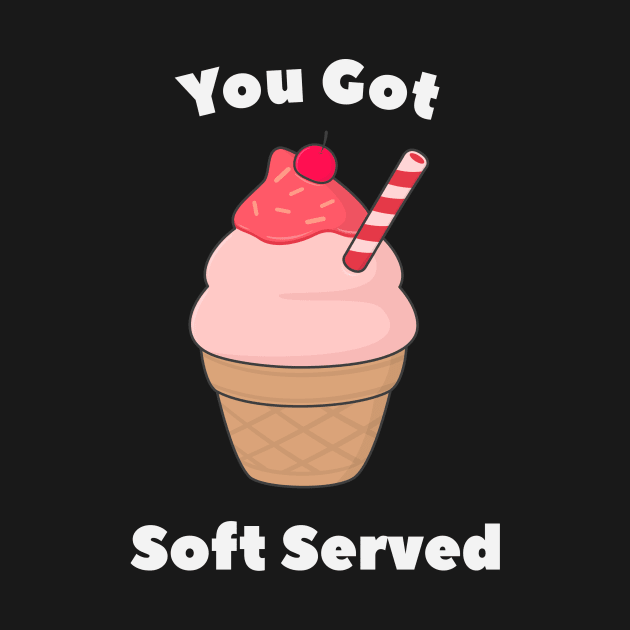 Soft Serve Ice Cream Pun T-Shirt by happinessinatee