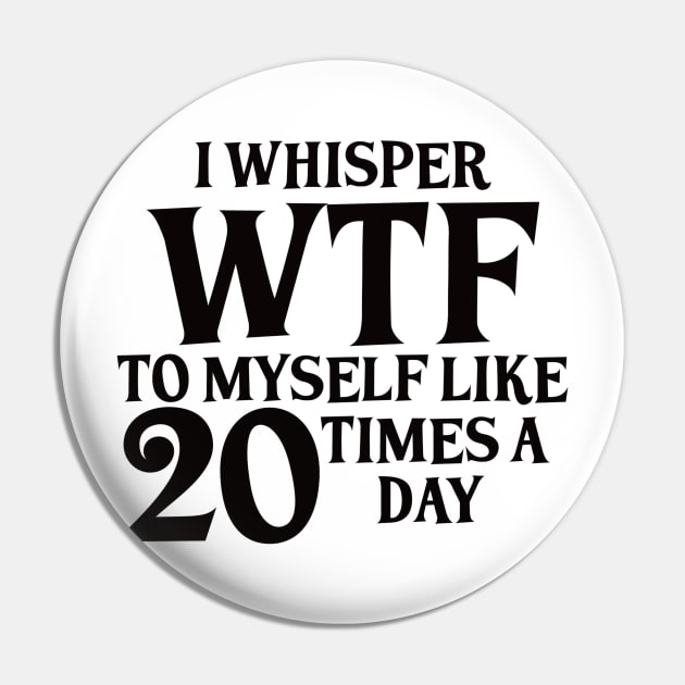 I Whisper WTF to myself like 20 times a day Pin by BlackCatArtBB