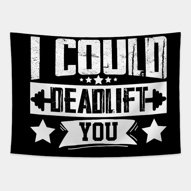 humor workout i could deadlift you cool weightlifter design ego lifting Tapestry by greatnessprint