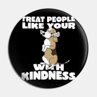 Treat people with kindness funny dog Pin