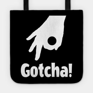 Gotcha! Ok, that silly circle game from school! Tote