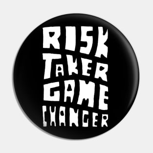 Risk Taker Game Changer Pin