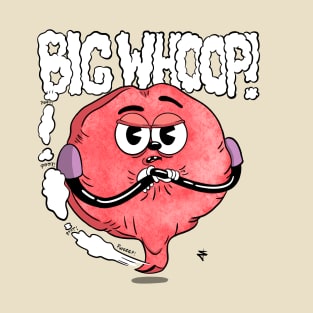 Big whoop! T-Shirt