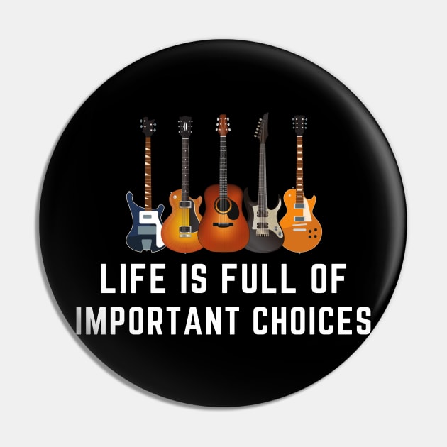 Life is Full of Important Choices Funny Guitar Pin by wapix