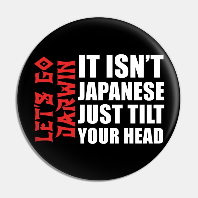 it isn't Japanese just tilt your head Let's Go Darwin Pin by Souben
