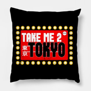 Take me To Tokyo Sign 2 Pillow