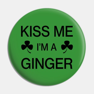 Kiss me I'm A Ginger - Saint Patricks Day Irish Shamrock Pin