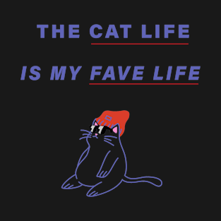 The Cat Life is My Fave Life T-Shirt