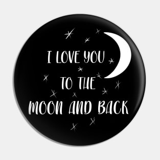 I LOVE YOU TO THE MOON AND BACK Pin