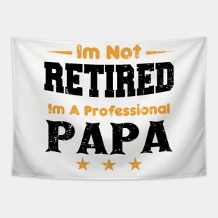 I'm Not Retired I'm A Professional Papa,fathers day Tapestry