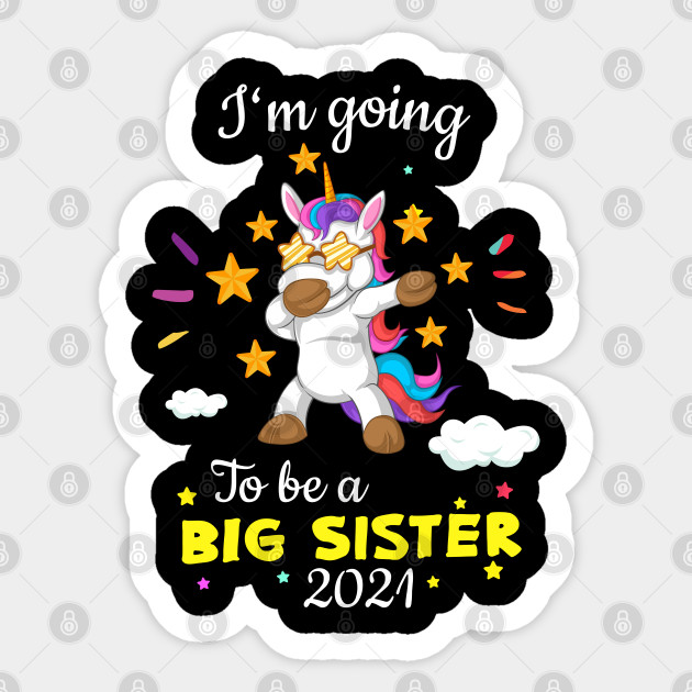 I M Going To Be A Big Sister 2021 Unicorn Big Sister Big Sister Sticker Teepublic