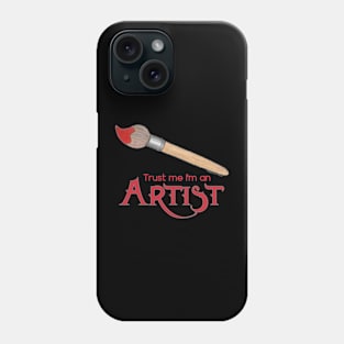 Trust Me I'm An Artist Phone Case