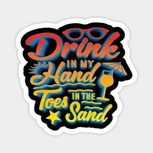 Drink In My Hand Toes In The Sand Magnet