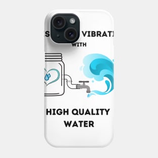 Raise your vibration with high quality water Phone Case