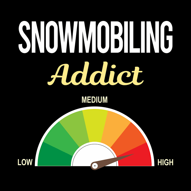 Funny Addict Snowmobiling Snowmobile by symptomovertake