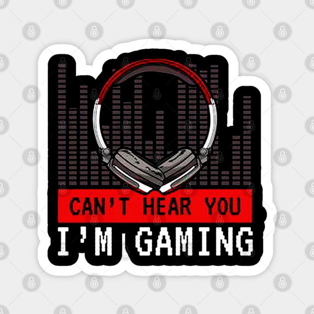 Cant Hear You Im Gaming Magnet by emilycatherineconley