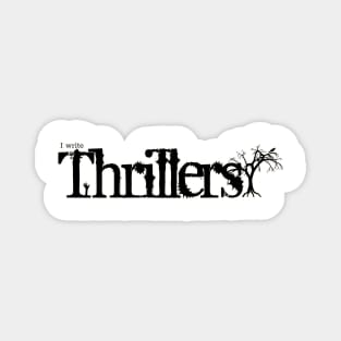 I write Thrillers Magnet