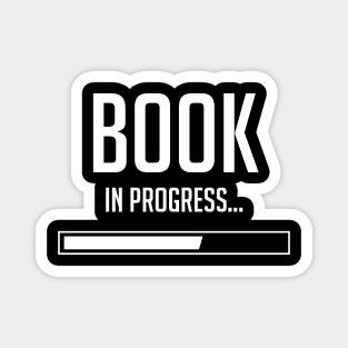 Book In Progress - Writer, Author Book Magnet